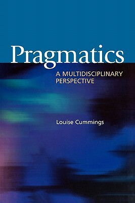 Pragmatics: A Multidisciplinary Perspective by Louise Cummings