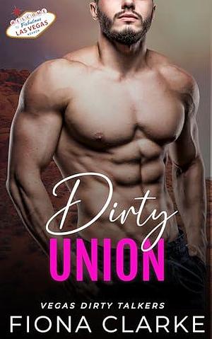 Dirty Union: An Instalove, Surprise Baby Romance by Fiona Clarke, Fiona Clarke