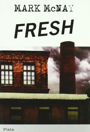 Fresh by Mark McNay