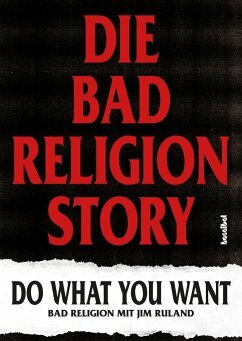 Die Bad Religion Story: Do What You Want by Bad Religion, Jim Ruland