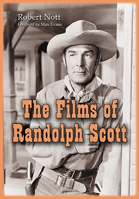 The Films of Randolph Scott by Robert Nott