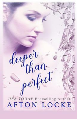 Deeper Than Perfect by Afton Locke
