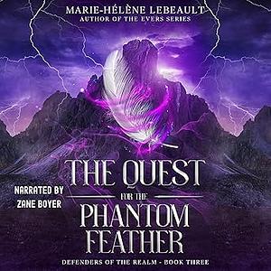 The Quest for the Phantom Feather by Marie-Hélène Lebeault