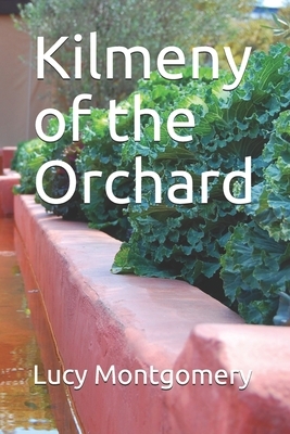 Kilmeny of the Orchard by L.M. Montgomery