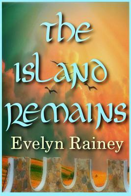The Island Remains by Evelyn Rainey