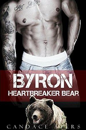 Byron: Heartbreaker Bear by Candace Ayers