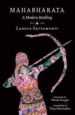 Mahabharata: A Modern Retelling by Carole Satyamurti, Vinay Dharwadker, Wendy Doniger