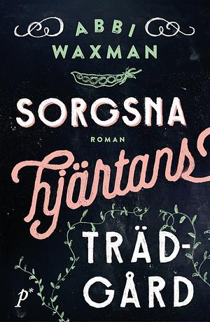 Sorgsna hjärtans trädgård by Abbi Waxman