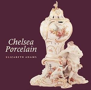 Chelsea Porcelain by Elizabeth Adams