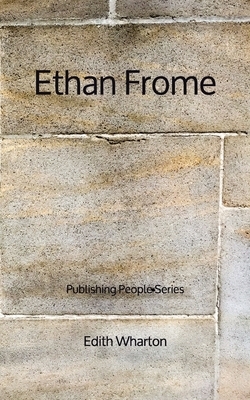 Ethan Frome - Publishing People Series by Edith Wharton