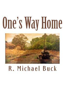Ones Way Home by R. Michael Buck, Robert M. Buck