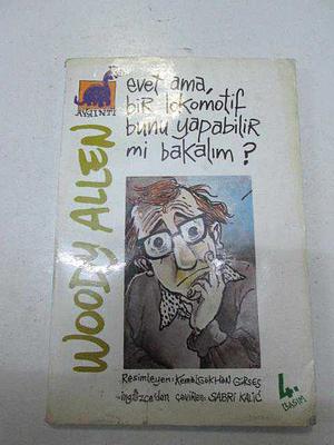 Evet Ama, Bir Lokomotif Bunu Yapabilir mi Bakalım? by Woody Allen