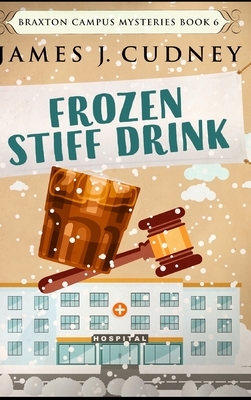 Frozen Stiff Drink by James J. Cudney