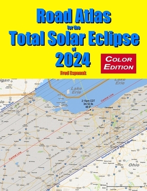 Road Atlas for the Total Solar Eclipse of 2024 - Color Edition by Fred Espenak