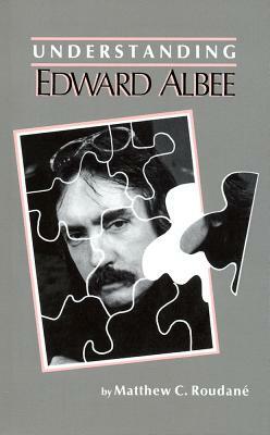 Understanding Edward Albee by Matthew C. Roudane