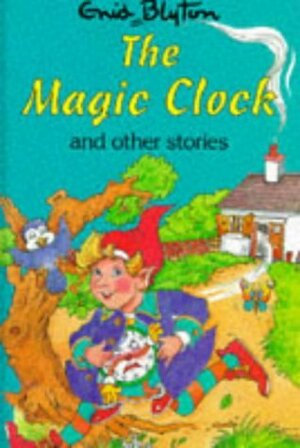 The Magic Clock And Other Stories by Enid Blyton