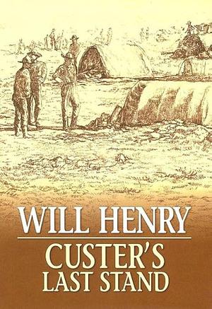 Custer's Last Stand by Will Henry