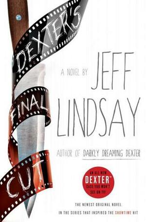 Dexter's Final Cut by Jeff Lindsay