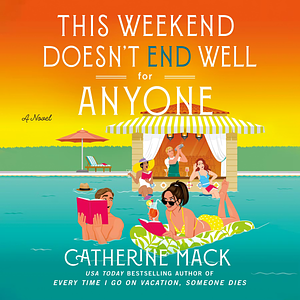 This Weekend Doesn't End Well for Anyone by Catherine Mack