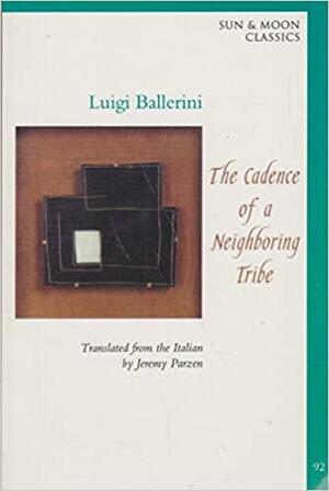 The Cadence of a Neighboring Tribe by Luigi Ballerini