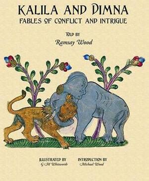 Kalila and Dimna #2 — Fables of Conflict and Intrigue by Gillian Whitworth, Ramsay Wood, Michael Wood