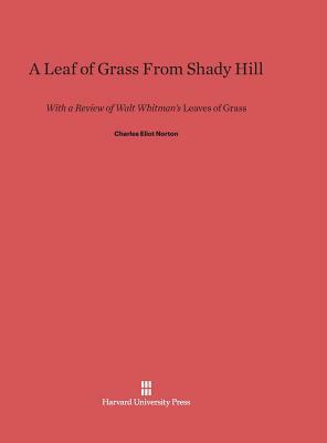 A Leaf of Grass From Shady Hill by Charles Eliot Norton