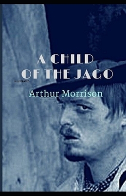 A Child of the Jago Illustrated by Arthur Morrison