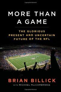 More than a Game: The Glorious Present and Uncertain Future of the NFL by Brian Billick