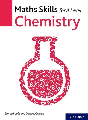 Maths Skills for a Level Chemistry Second Edition by Emma Poole, Dan McGowan