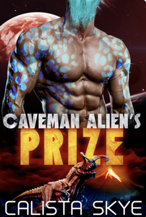 Caveman Alien's Prize by Calista Skye