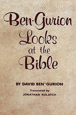 Ben-Gurion Looks at the Bible by David Ben-Gurion