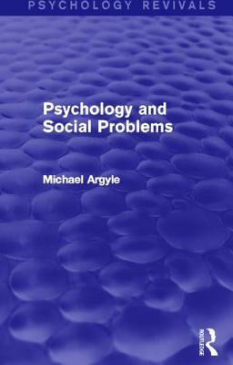 Psychology and Social Problems (Psychology Revivals) by Michael Argyle