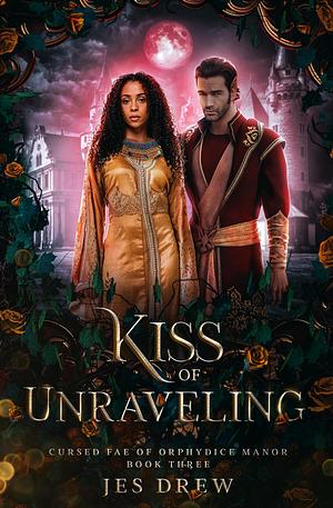 Kiss of Unravelling by Jes Drew, Jes Drew