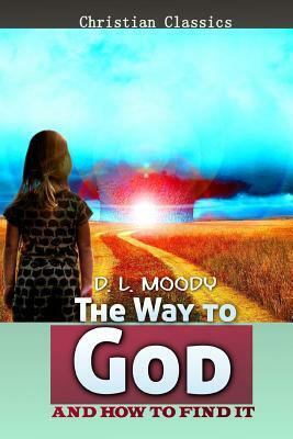 The Way to God and How to Find it by D. L. Moody