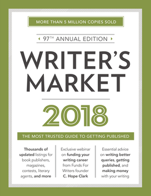 Writer's Market 2018: The Most Trusted Guide to Getting Published by 