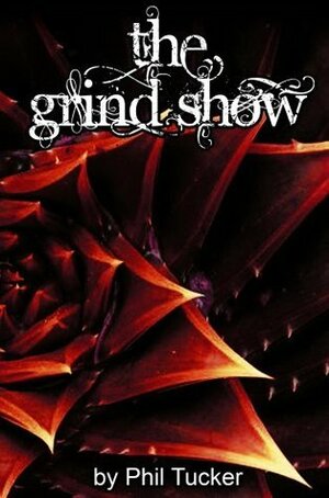 The Grind Show by Phil Tucker