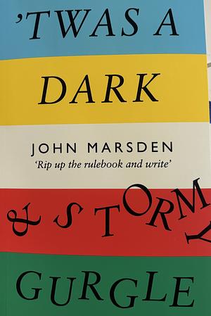 ‘Twas a Dark and Stormy Gurgle by John Marsden