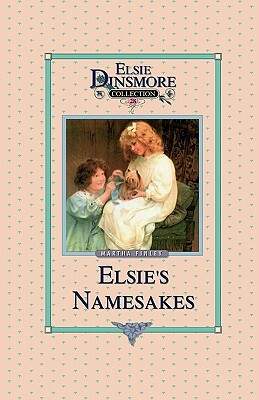 Elsie and Her Namesake, Book 28 by Martha Finley