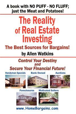 The Reality of Real Estate Investing by Allen Watkins