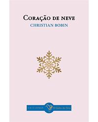 Coração de Neve by Christian Bobin