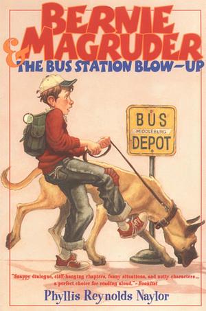 Bernie Magruder & The Bus Station Blow Up by Phyllis Reynolds Naylor