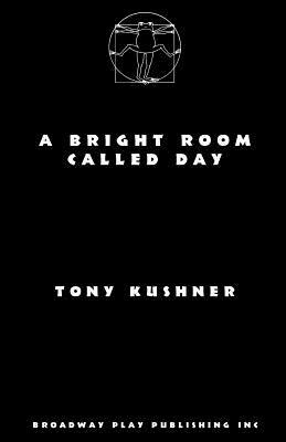 A Bright Room Called Day by Tony Kushner