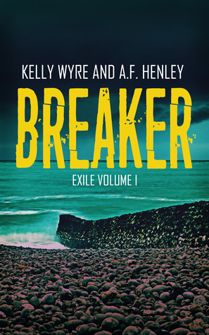 Breaker by A.F. Henley, Kelly Wyre