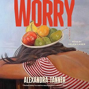 Worry by Alexandra Tanner