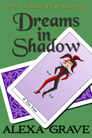 Dreams in Shadow: A Fortunes of Fate Story (Fortunes of Fate) by Alexa Grave