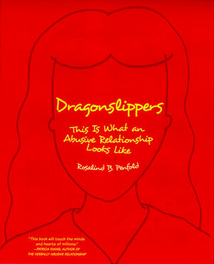 Dragonslippers: This is What an Abusive Relationship Looks Like by Rosalind B. Penfold