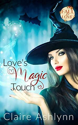 Love's Magic Touch by Claire Ashlynn