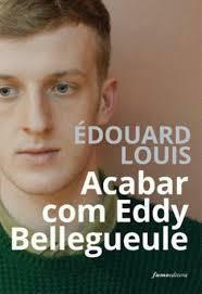 Acabar com Eddy Bellegueule by Édouard Louis