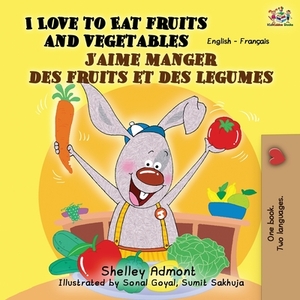 I Love to Eat Fruits and Vegetables J'aime manger des fruits et des legumes: English French Bilingual Book by Kidkiddos Books, Shelley Admont