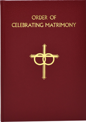 The Order of Celebrating Matrimony by International Commission on English in t